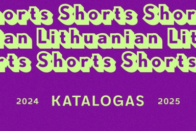 Skelbiama naujausių lietuviškų trumpametražių filmų atranka į virtualų „Lithuanian Shorts 2024–2025“ katalogą